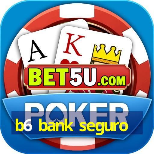 b6 bank seguro